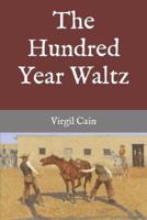 The Hundred Year Waltz