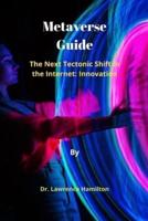 Metaverse Guide: The Next Tectonic Shift in the Internet: Innovation