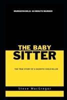 The Babysitter: The true story of a sadistic child killer