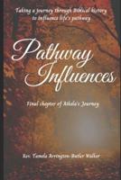 Pathway Influences: Taking Journey through Biblical History to Influence Life's Pathway