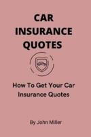 CAR INSURANCE QUOTES: How To Get Your Car Insurance Quotes