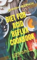 DIET FOR ACID REFLUX COOKBOOK:  A COMPLETE MEAL PLAN FOR DIET FOR ACID REFLUX