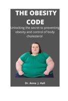 The Obesity Code : Unlocking the secret to preventing Obesity and control of body cholesterol