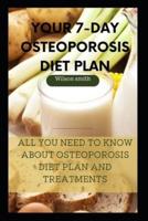 Your 7-Day Osteoporosis Diet Plan: All you need to know about osteoporosis diet plan and treatments