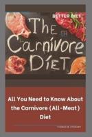 THE CARNIVORE DIET: All You Need to Know About the Carnivore (All-Meat) Diet