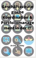 Geschäftsstrategische Koordination & Portfoliomanagement in der IT
