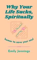 Why Your Life Sucks, Spiritually