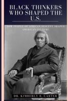 Black Thinkers Who Shaped The U.S.: How People Of African Descent Shaped American Culture