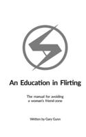 An Education in Flirting : The manual for avoiding a woman's friend-zone