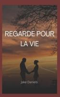 REGARDE POUR LA VIE