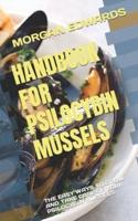 HANDBOOK FOR PSILOCYBIN MUSSELS: THE EASY WAYS TO GROW AND TAKE CARE OF YOUR PSILOCYBIN MUSSELS