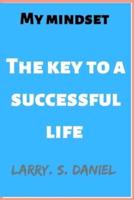 My mindset : The key to a successful life