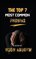 The Top 7 Most common Phobias