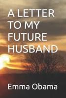 A LETTER TO MY FUTURE HUSBAND