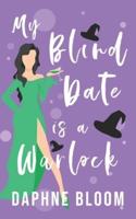 My Blind Date is a Warlock: A Paranormal Romance