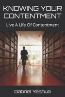 KNOWING YOUR CONTENTMENT : Live A Life Of Contentment