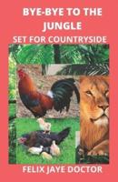 BYE-BYE TO THE JUNGLE: SET FOR  COUNTRYSIDE