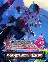 Disgaea 6: COMPLETE GUIDE: Everything You Need To Know About Disgaed 6 Game; A Detailed Guide