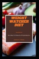WEIGHT WATCHER DIET: Best Way To Follow For Weight Watcher