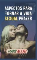 ASPECTOS PARA TORNAR A VIDA SEXUAL PRAZER: O que é importante e útil antes, durante e depois do sexo