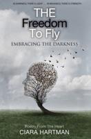 The Freedom To Fly: Embracing the Darkness