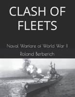 CLASH OF FLEETS: Naval Warfare of World War II