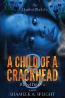 A CHILD OF A CRACKHEAD 8: Rachel's Déjà Vu