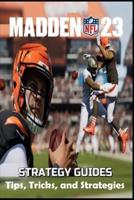 MADDEN NFL 23 The Complete guide and walkthrough: Tips, Tricks, and Strategies