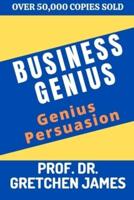 BUSINESS GENIUS: Genius Persuasion