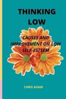 Thinking Low : Causes And Improvement Of Low Self-Esteem