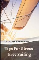 Tips For Stress-Free Sailing : Discover the key to a successful and stress-free sailing