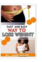 Fast and Easy Way To Lose Weight