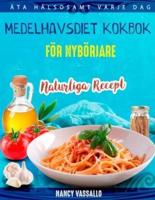 Medelhavsdiet kokbok : Naturliga recept för nybörjare