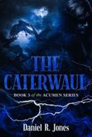 The Caterwaul: Book 3 of the Acumen Series