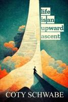 life is an upward ascent