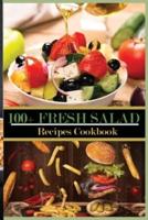 100+ Fresh Salad Recipes Cookbook: Easy Weight Loss Delicious Salad Recipes.