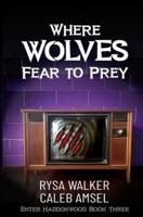 Where Wolves Fear to Prey