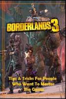 BORDERLANDS 3 Guide: Tips and Tricks For People Who Want To Master The Game