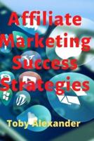 Affiliate Marketing Success Strategies