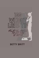 100 WEIGHT LOSS TIP: HELPFUL ADVICE TO GET YOU STARTED