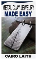 METAL CLAY JEWELRY MADE EASY