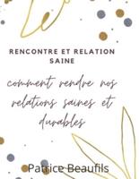 Rencontres et relations saines: comment rendre nos relations saines  et  durables