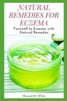 NATURAL REMEDIES FOR ECZEMA: Farewell to Eczema with Natural Remedies