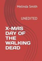 X-MAS DAY OF THE WALKING DEAD: UNEDITED