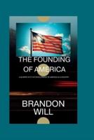 THE FOUNDING OF AMERICA: A glimpse into the development of America as a country