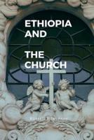 Ethiopian And  The church: The Ethiopian church history