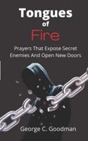 Tongues of Fire: Prayers that Expose Secret Enemies and Open New Doors