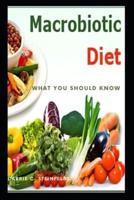 The Macrobiotic Diet: What You Should Know