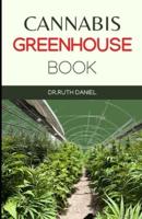 The Cannabis Greenhouse Book: How to Build a Greenhouse for Cannabis Production