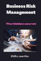 Business Risk Management: The hidden secret